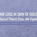 Next Steps in Derm Hair Loss Clinical Pearls from the Expert