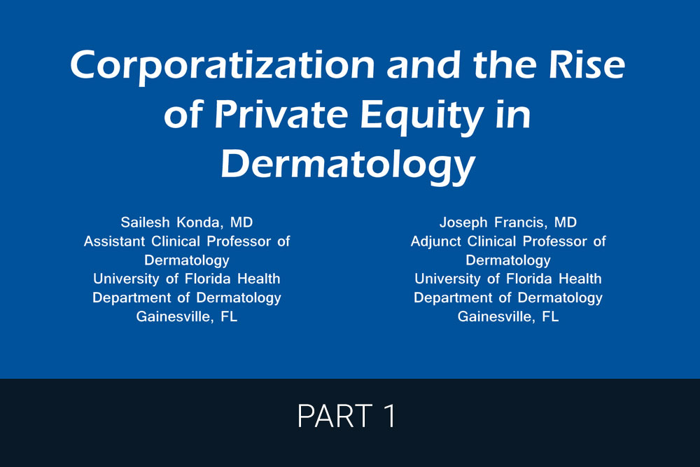 Corporatization and the Rise of Private Equity in Dermatology