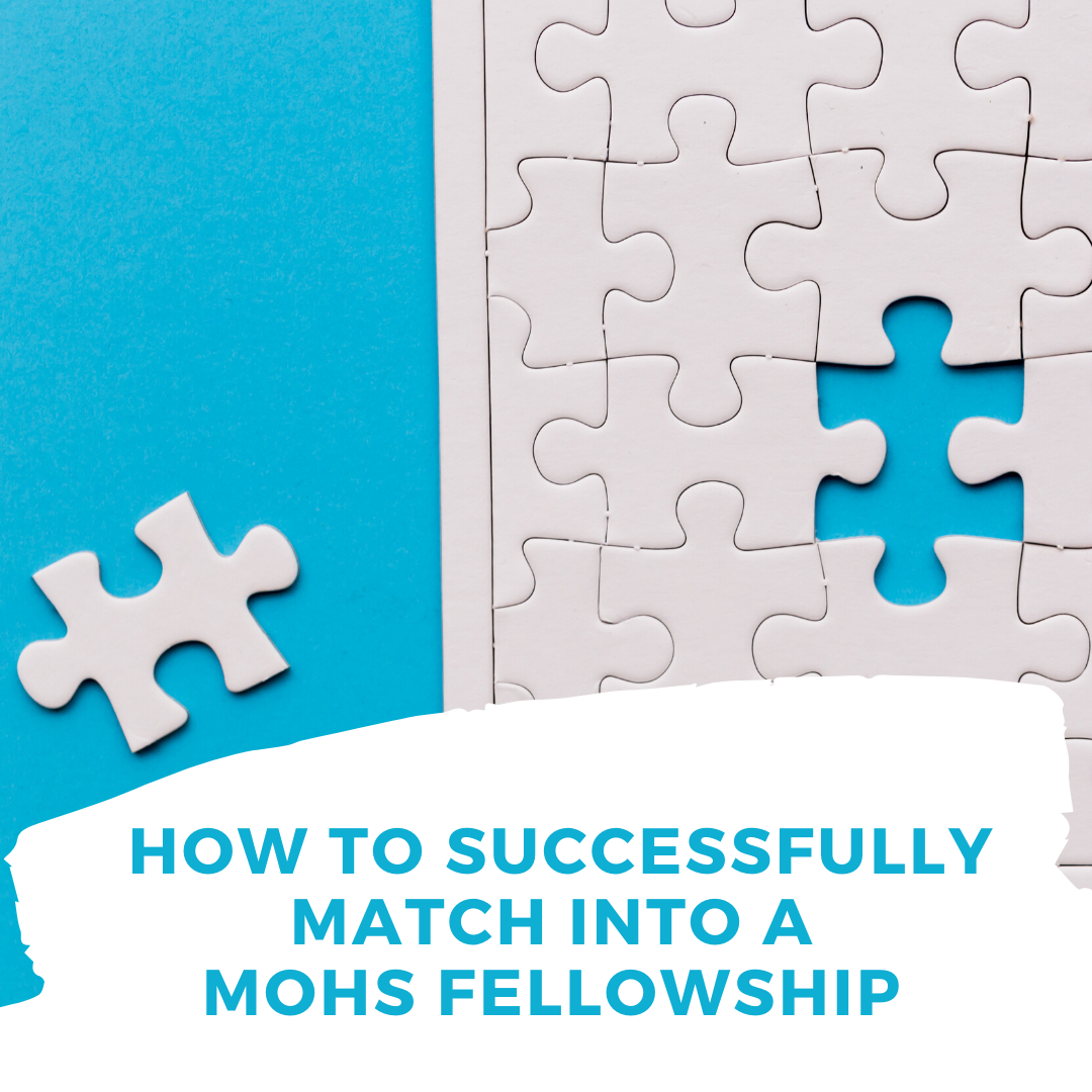 How to Successfully Match into a Mohs Fellowship Next Steps in