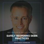 Safely Reopening Derm Practices
